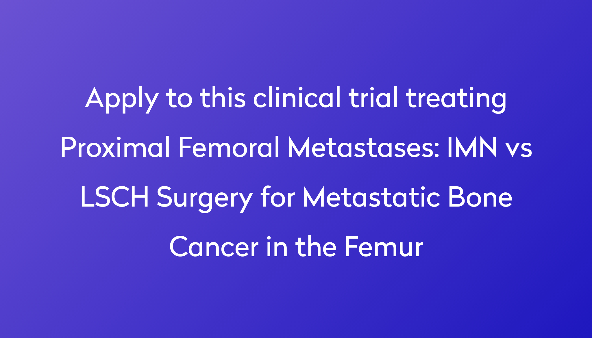 imn-vs-lsch-surgery-for-metastatic-bone-cancer-in-the-femur-clinical